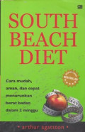 The South Beach Diet : cara mudah, aman, dan cepat menurunkan berat badan dalam 2 minggu