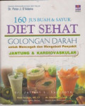 160 Jus Buah dan Sayur Diet Sehat Golongan Darah Untuk Mencegah dan Mengobati Penyakit Jantung & Kardiovakular