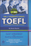 THE 1 st  STUDENT'S CHOICE : TOEFL ( TEST OF ENGLISH AS A FOREIGN LANGGUANGE) : STRATEGI MENJAWAB SOAL READING COMPHERENSIF DALAM TES TOEFL
