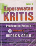 Keperawatan Kritis : Pendekatan Holistik = Critical Care Nursing : A Holistic Approach, Volume 2