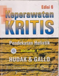 Keperawatan Kritis : Pendekatan Holistik = Critical Care Nursing : A Holistikc Approach), Volume 1