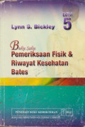 Pemeriksaan Fisik & Riwayat Kesehatan Bates: Buku Saku = Bates' Pocket Guide to Physical Examination and History Taking