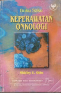Buku Saku Keperawatan Ongkologi = Pocket Guide to Oncology Nursing