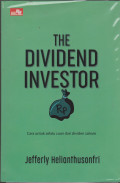 THE DIVIDENT INVESTOR : CARA UNTUK SELALU CUAN DARI DIVIDEN SAHAM