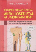 Sinopsis Organ System Muskuloskeletal & Jaringan Ikat : Pendekatan dengan sistem terapdu dan disertai kumpulan kasus klinik