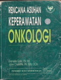 Rencana Asuhan Kepearawatan Onkologi = Oncology Nursing Care Plans