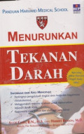 Panduan Harvard Medical School : Menurunkan Tekanan Darah = Harvard Medical School Guide : Lowering Your Blood Pressure