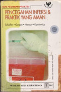 Pencegahan infeksi & Praktik Yang Aman = Pocket Guide to Infection Prevention adn Safe Practice