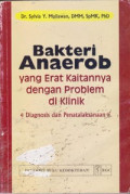 Bakteri Anaerob yang Kaitannya dengan Problem di Klinik : Diagnosis dan Penatalaksanaan