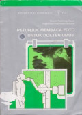 Petunjuk Membaca Foto Untuk Dokter Umum = Manual of Radiographic Interpretation for General Practitioners