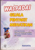 Waspadai Gejala Penyakit Mematikan : Jantung koroner dengan 3 jenis penyakit yang berkaitan Hipertensi, Diabetes Melitus, dan Stroke.
