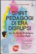 SPIRIT PEDAGOGI DI ERA DISRUPSI : TIPS DAN STRATEGI PEMBELAJARAN DI ZAMAN DIGITAL