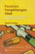 Panduan Penghitungan Obat : Untuk perawat, bidan & praktisi kesehatan = Essential calculation skills for nurses, midwives and healthcare practitioners