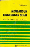 Membangun Lingkungan Sehat : Menyambut 50 tahun Indonesia Merdeka