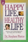 Happy Life, Healthy Life, Healthy Life, Perfect Ways to Staying Healthy = Sembilan Tema Penting Bagaimana Agar Hidup Sehat dan Bahagia.