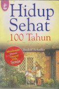 Hidup Sehat 100 Tahun : Menikmati Dunia Sampai Usia Senja