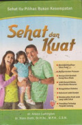 Sehat dan Kuat: Sehat Itu Pilihan Bukan Kebetulan = Health Power : Health by Choice Bot Chance