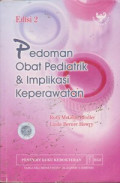 Pedoman Obat Pediatrik & Implikasi Keperawatan = Pediatric Drugs and Nursing Implications