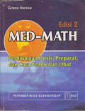 Med-Math : Perhitungan dosis, Preparat, dan cara Pemberian Obat = Med-Math : Dosage calculation, Preparation and Administration
