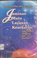 Jaminan Mutu Layanan Kesehatan : Dasar-dasar pengertian dan penerapan